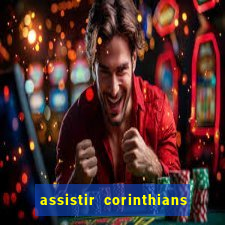 assistir corinthians x palmeiras ao vivo futemax